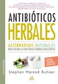 antibióticos herbales: alternativas naturales para tratar las bacterias farmaco-resistentes-stephen harrod buhner-9788484455660 antibióticos herbales: alternativas naturales para tratar las bacterias farmaco-resistentes-stephen harrod buhner-9788484455660