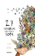 27 historias para tomar a sopa-u. wolfel-9788484645160 27 historias para tomar a sopa-u. wolfel-9788484645160