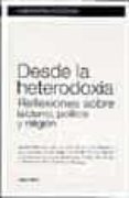 desde la heterodoxia. reflexiones sobre laicismos, politica y rel igion-juan jose tamayo-9788484832560 desde la heterodoxia. reflexiones sobre laicismos, politica y rel igion-juan jose tamayo-9788484832560