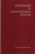 diccionario de jurisprudencia romana (3ª ed.)-manuel jesus garcia garrido-9788486133160 diccionario de jurisprudencia romana (3ª ed.)-manuel jesus garcia garrido-9788486133160