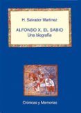 alfonso x, el sabio: una biografia-h. salvador martinez-9788486547660 alfonso x, el sabio: una biografia-h. salvador martinez-9788486547660