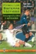 futbol: los sistemas tacticos; interpretacion y aplicacion-miguel angel lopez rodriguez-9788487520860 futbol: los sistemas tacticos; interpretacion y aplicacion-miguel angel lopez rodriguez-9788487520860