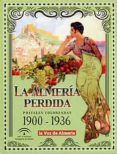 la almeria perdida: postales coloreadas 1900-1936-juan (ed.) grima cervantes-narciso espinar campra-9788489606760 la almeria perdida: postales coloreadas 1900-1936-juan (ed.) grima cervantes-narciso espinar campra-9788489606760