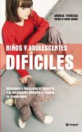 niños y adolescentes dificiles-andrea fiorenza-9788490064160 niños y adolescentes dificiles-andrea fiorenza-9788490064160