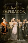 por amor al emperador (ebook)-almudena de arteaga-9788490606360 por amor al emperador (ebook)-almudena de arteaga-9788490606360