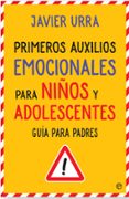 primeros auxilios emocionales para niños y adolescentes: guia para padres-javier urra-9788490608760 primeros auxilios emocionales para niños y adolescentes: guia para padres-javier urra-9788490608760