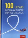 100 cosas que hay que hacer una vez en la vida-9788490680360 100 cosas que hay que hacer una vez en la vida-9788490680360