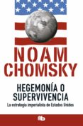 hegemonia o supervivencia-noam chomsky-9788490702260 hegemonia o supervivencia-noam chomsky-9788490702260