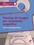 tecnicas de imagen por resonancia magnetica-vicente juan megias moreno-9788490774960 tecnicas de imagen por resonancia magnetica-vicente juan megias moreno-9788490774960