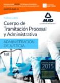 cuerpo de tramitacion procesal y administrativa (turno libre) de la administracion de justicia: test-9788490935460 cuerpo de tramitacion procesal y administrativa (turno libre) de la administracion de justicia: test-9788490935460