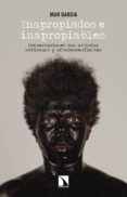 inapropiados e inapropiables: conversaciones con artistas africanos y afrodescendientes-mar garcia lopez-9788490974360 inapropiados e inapropiables: conversaciones con artistas africanos y afrodescendientes-mar garcia lopez-9788490974360