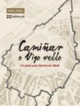 camiñar o vigo vello-pedro feijoo-9788491213260 camiñar o vigo vello-pedro feijoo-9788491213260