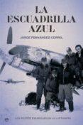 la escuadrilla azul: los pilotos españoles en la luftwaffe (reed. )-jorge fernandez-coppel-9788491641360 la escuadrilla azul: los pilotos españoles en la luftwaffe (reed. )-jorge fernandez-coppel-9788491641360