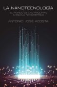 Descarga gratuita de libros de Rapidshare. LA NANOTECNOLOGÍA (Spanish Edition) de ANTONIO JOSE ACOSTA JIMENEZ 9788491875260 DJVU CHM PDB