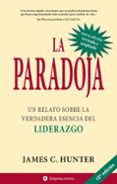 la paradoja (ed. revisada)-james c. hunter-9788492452460 la paradoja (ed. revisada)-james c. hunter-9788492452460