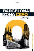 barcelona zona cero-manuel campo vidal-luis campo vidal-9788492872060 barcelona zona cero-manuel campo vidal-luis campo vidal-9788492872060