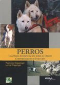 perros: una nueva interpretacion sobre su origen, comportamiento y evolucion-raymond coppinger-lorna coppinger-9788493265960 perros: una nueva interpretacion sobre su origen, comportamiento y evolucion-raymond coppinger-lorna coppinger-9788493265960