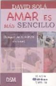 amar es mas sencillo : siempre que el objetivo sea amar-david sola-9788493386160 amar es mas sencillo : siempre que el objetivo sea amar-david sola-9788493386160