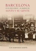barcelona en el recuerdo. el barrio de sants y su gente-luis maryniok-9788493693060 barcelona en el recuerdo. el barrio de sants y su gente-luis maryniok-9788493693060