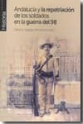 andalucia y la repatriacion de los soldados en la guerra del 98-patricio hidalgo nuchera-9788493754860 andalucia y la repatriacion de los soldados en la guerra del 98-patricio hidalgo nuchera-9788493754860