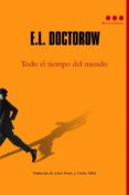 todo el tiempo del mundo-e. l. doctorow-9788493864460 todo el tiempo del mundo-e. l. doctorow-9788493864460