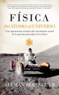 fisica del atomo al universo-rafael andres alemañ berenguer-9788494155260 fisica del atomo al universo-rafael andres alemañ berenguer-9788494155260