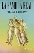 la familia real-william t. vollman-9788494365560 la familia real-william t. vollman-9788494365560
