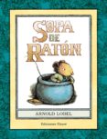 sopa de raton-arnold lobel-9788494495960 sopa de raton-arnold lobel-9788494495960