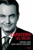 zapatero el rojo-juan carlos escudier vila-9788495440860 zapatero el rojo-juan carlos escudier vila-9788495440860