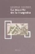 la muerte de la tragedia-george steiner-9788495488060 la muerte de la tragedia-george steiner-9788495488060
