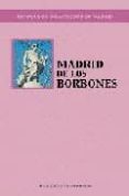 madrid de los borbones (recorridos didacticos por madrid)-fidel revilla-rosalia ramos-9788495889560 madrid de los borbones (recorridos didacticos por madrid)-fidel revilla-rosalia ramos-9788495889560