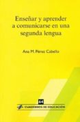 enseñar y aprender a comunicarse en una segunda lengua-ana maria perez cabello-9788496108660 enseñar y aprender a comunicarse en una segunda lengua-ana maria perez cabello-9788496108660