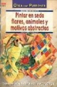 pintar en seda flores, animales y motivos abstractos-annemarie matzakow-9788496365360 pintar en seda flores, animales y motivos abstractos-annemarie matzakow-9788496365360