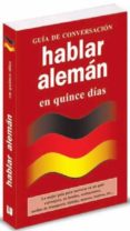 hablar aleman en quince dias (guia de conversacion)-9788496445260 hablar aleman en quince dias (guia de conversacion)-9788496445260