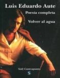 volver al agua. poesia completa-luis eduardo aute-9788496464360 volver al agua. poesia completa-luis eduardo aute-9788496464360