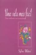 una vida mas facil, tratar habilmente con las emociones-silvia wetzel-9788496478060 una vida mas facil, tratar habilmente con las emociones-silvia wetzel-9788496478060