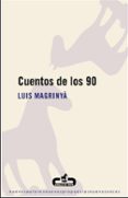 cuentos de los noventa-luis magrinya-9788496594760 cuentos de los noventa-luis magrinya-9788496594760