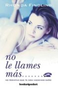 no le llames mas: no permitas que te siga haciendo daño-rhonda findling-9788496829060 no le llames mas: no permitas que te siga haciendo daño-rhonda findling-9788496829060