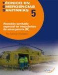 tecnico de emergencias sanitarias tomo 2 vol.5: atencion sanitari ia especial en situaciones de emergencia i-ana caravaca caballero-9788496881860 tecnico de emergencias sanitarias tomo 2 vol.5: atencion sanitari ia especial en situaciones de emergencia i-ana caravaca caballero-9788496881860