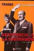resistencia a la subversion: desde 1961 hasta 1967 (franco: croni ca de un tiempo, tomo v)-luis suarez-9788497390460 resistencia a la subversion: desde 1961 hasta 1967 (franco: croni ca de un tiempo, tomo v)-luis suarez-9788497390460