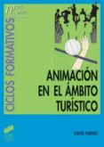 animacion en el ambito turistico (cf fp grado superior)-xavier puertas-9788497561860 animacion en el ambito turistico (cf fp grado superior) xavier puertas 9788497561860