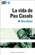 la vida de pau casals (inclou cd)-m. rosa baya-9788497660860 la vida de pau casals (inclou cd)-m. rosa baya-9788497660860