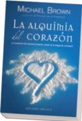 la alquimia del corazon: la consciencia del momento presente a traves de la integracion emocional-michael brown-9788497776660 la alquimia del corazon: la consciencia del momento presente a traves de la integracion emocional-michael brown-9788497776660