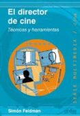 el director de cine: tecnicas y herramientas-simon feldman-9788497840460 el director de cine: tecnicas y herramientas-simon feldman-9788497840460