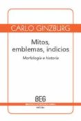 mitos, emblemas, indicios: morfologia e historia-carlo ginzburg-9788497845960 mitos, emblemas, indicios: morfologia e historia-carlo ginzburg-9788497845960
