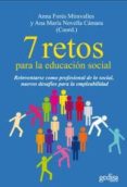 7 retos para la educacion social: reinventarse como profesional d e lo social, nuevos desafios para la empleabilidad-anna fores-ana maria novella-9788497847360 7 retos para la educacion social: reinventarse como profesional d e lo social, nuevos desafios para la empleabilidad-anna fores-ana maria novella-9788497847360
