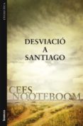 desviacio a santiago-cees nooteboom-9788498247060 desviacio a santiago-cees nooteboom-9788498247060