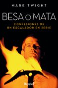 besa o mata: confesiones de un escalador en serie (2ª ed.)-mark twight-9788498293760 besa o mata: confesiones de un escalador en serie (2ª ed.)-mark twight-9788498293760