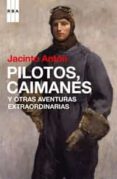 pilotos, caimanes y otras aventuras extraordinarias-jacinto anton-9788498674460 pilotos, caimanes y otras aventuras extraordinarias-jacinto anton-9788498674460