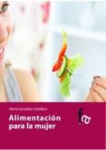 alimentacion para la mujer-marta gonzalez caballero-9788498913460 alimentacion para la mujer-marta gonzalez caballero-9788498913460